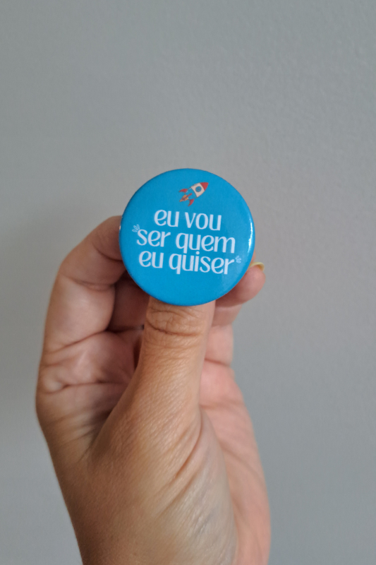 Crachá Eu Vou Ser Quem Eu Quiser